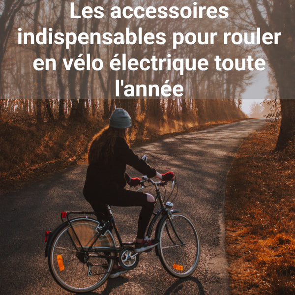 Les accessoires indispensables pour rouler en vélo électrique toute l'année